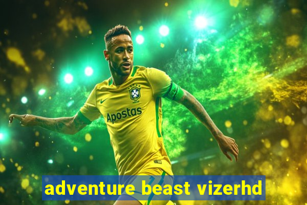 adventure beast vizerhd